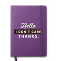 NOTEBOOK - HELLO. i DON'T CARE. THANKS