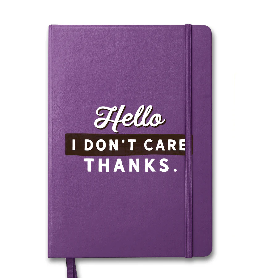 NOTEBOOK - HELLO. i DON'T CARE. THANKS
