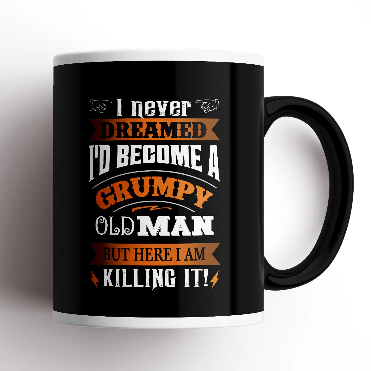 COFFEE MUG - I NEVER DREAMED I'D BECOME A GRUMPY OLD MAN, BUT HERE I AM KILLING IT!
