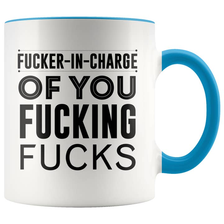 COFFEE MUG | FUCKER IN CHARGE OF YOU FUCKING FUCKS
